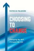 Choosing to Change: Changing My Will Changed My Life