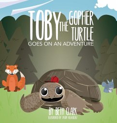 Toby the Gopher Turtle Goes on an Adventure - Clark, Beth