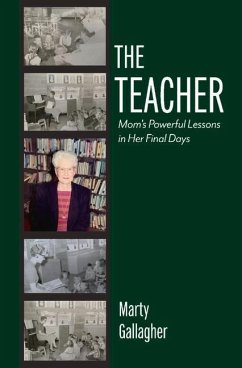 The Teacher: Mom's Powerful Lessons in Her Final Days - Gallagher, Marty