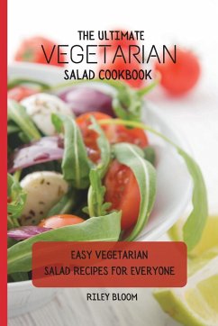 The Ultimate Vegetarian Salad Cookbook - Bloom, Riley