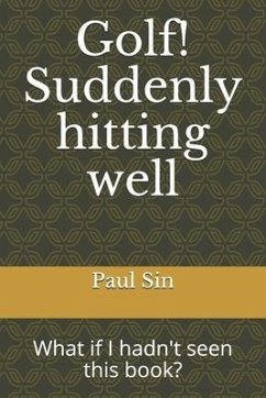 Golf! Suddenly hitting well: What if I hadn't seen this book? - Sin, Paul