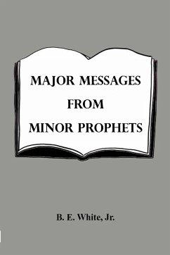 Major Messages from Minor Prophets - White, Jr. B. E.