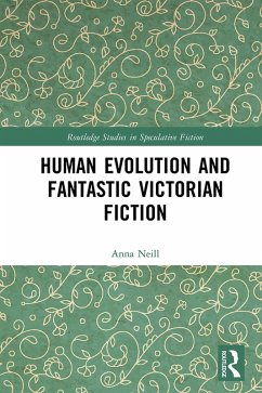 Human Evolution and Fantastic Victorian Fiction (eBook, PDF) - Neill, Anna