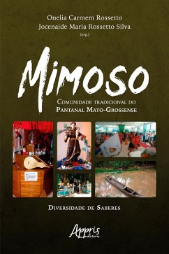 Mimoso: Comunidade tradicional do Pantanal Mato-Grossense - Diversidade de Saberes (eBook, ePUB) - Rossetto, Onelia Carmem; Silva, Jocenaide Maria Rossetto