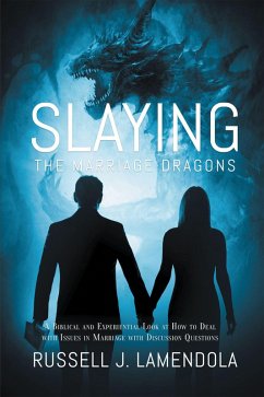 Cover Slaying the Marriage Dragons: A Biblical and Experiential Look at How to Deal with Issues in Marriage with Discussion Questions (eBook, ePUB)