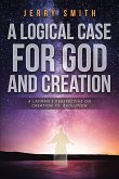 A Logical Case For God And Creation (eBook, ePUB)