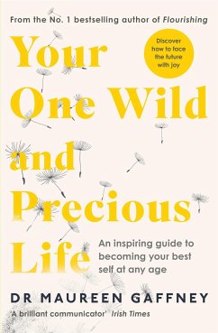 Your One Wild and Precious Life: An Inspiring Guide to Becoming Your Best Self at Any Age - Gaffney, Maureen