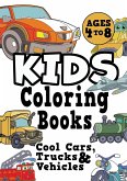 Kids Coloring Books Ages 4-8: COOL CARS, TRUCKS & VEHICLES. Fun, easy, things-that-go, cool coloring vehicle activity workbook for boys & girls aged