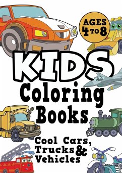 Kids Coloring Books Ages 4-8: COOL CARS, TRUCKS & VEHICLES. Fun, easy, things-that-go, cool coloring vehicle activity workbook for boys & girls aged - Creative Kids Studio