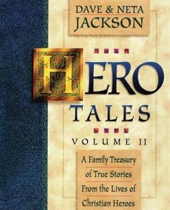 Hero Tales, Vol. 2: A family treasury of true stories from the lives of Christian heroes. - Jackson, Neta; Jackson, Dave