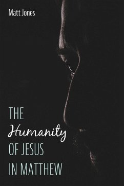 The Humanity of Jesus in Matthew - Jones, Matt