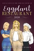 Eggplant Restaurant 2020: Life & Love in the Time of Covid-19