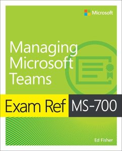 Exam Ref MS-700 Managing Microsoft Teams - Fisher, Ed