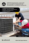 Organización y ejecución del montaje de instalaciones de climatización y ventilación-extracción. IMAR0208 (eBook, ePUB)