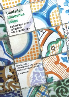 Ciudades imágenes ideas (eBook, PDF) - Lucci, Marcela; Martínez Nespral, Fernando; Rodríguez Otero, Mariano