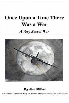 Once Upon a Time There Was A War - A Very Secret War (eBook, ePUB) - Miller, Jim