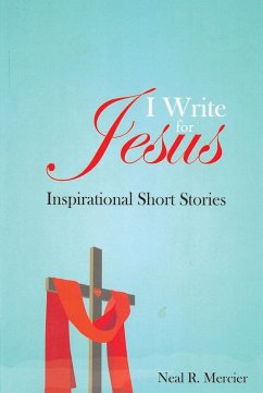 I Write for Jesus (eBook, ePUB) - Mercier, Neal R.