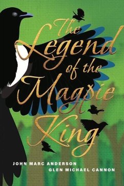 The Legend of the Magpie King - Anderson, John Marc; Cannon, Glen Michael