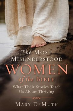 The Most Misunderstood Women of the Bible - DeMuth, Mary E.