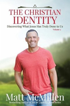 The Christian Identity, Volume 3: Discovering What Jesus Has Truly Done to Us - McMillen, Matt