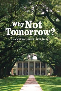 Why Not Tomorrow? - Spalsbury, Jeff R.