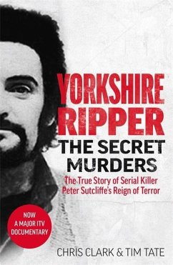 Yorkshire Ripper - The Secret Murders - Tim Tate, Chris Clark &