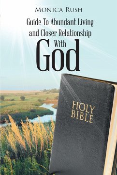 Guide To Abundant Living and Closer Relationship With God (eBook, ePUB) - Rush, Monica