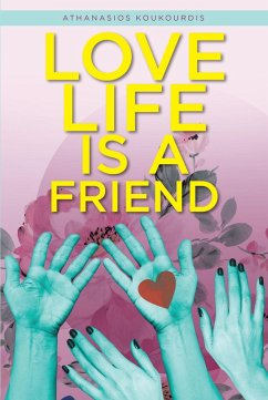 Love Life is a Friend (eBook, ePUB) - Koukourdis, Athanasios