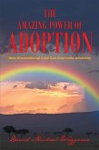 The Amazing Power of Adoption: How Unconditional Love Can Overcome Adversity (eBook, ePUB)