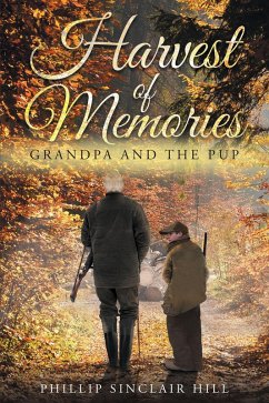 Harvest of Memories: Grandpa and the Pup (eBook, ePUB) - Hill, Phillip Sinclair