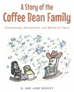 Cover A Story of the Coffee Bean Family: Entertaining, Educational, and Based on Facts (eBook, ePUB)