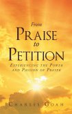 From Praise to Petition: Experiencing the Power and Passion of Prayer (eBook, ePUB)