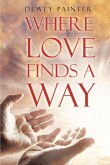Where Love Finds A Way (eBook, ePUB) Where Love Finds A Way (eBook, ePUB)