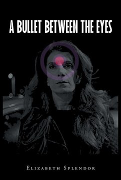 A Bullet Between The Eyes (eBook, ePUB) - Splendor, Elizabeth