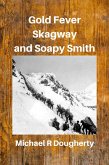 Gold Fever, Skagway and Soapy Smith (eBook, ePUB)