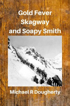 Cover Gold Fever, Skagway and Soapy Smith (eBook, ePUB)