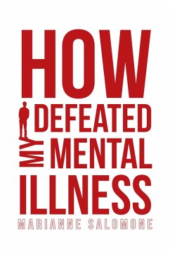 How I Defeated My Mental Illness (eBook, ePUB) - Salomone, Marianne