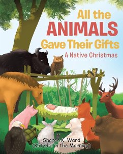 All the Animals Gave Their Gifts (eBook, ePUB) - Ward (Katydid in the Morning), Sharon K.