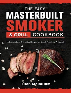 The Easy Masterbuilt Grill & Smoker Cookbook - McCollum, Ellen