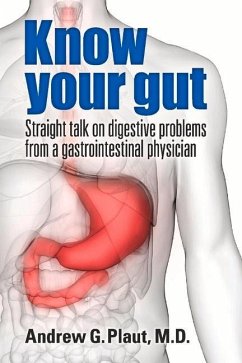 Know Your Gut: Straight Talk on Digestive Problems from a Gastrointestinal Physician - Plaut, G.