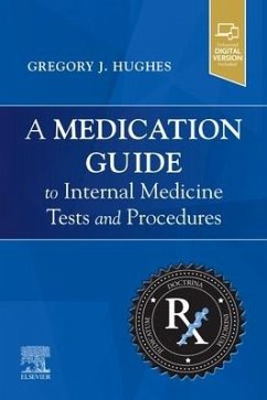 A Medication Guide to Internal Medicine Tests and Procedures - Hughes, Gregory J., PharmD, BCPS, BCGP