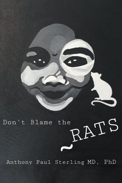 Don't Blame the Rats - Sterling M. D. Ph. D., Anthony Paul