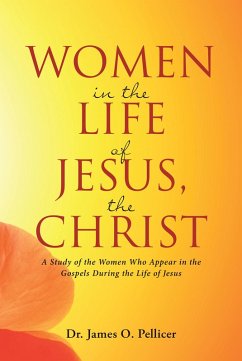 Women in the Life of Jesus, the Christ (eBook, ePUB) - Pellicer, James O.