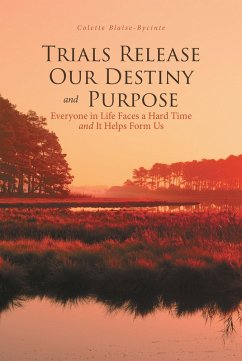 Trials Release Our Destiny And Purpose (eBook, ePUB) - Blaise-Bycinte, Colette