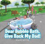 Dear Bubble Bath, Give Back My Dad! (eBook, ePUB)