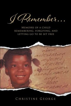 Cover I Remember, Memoirs Of A Child Remembering, Forgiving,and Letting Go To Be Free (eBook, ePUB)