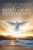 I Have Overcome by the Word of my Testimony (eBook, ePUB)