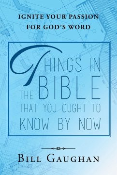 Things In The Bible That You Ought To Know By Now (eBook, ePUB) - Gaughan, Bill