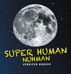 Super Human Nuhman: The Real Man in The Moon (eBook, ePUB)