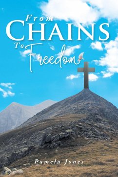 From Chains To Freedom (eBook, ePUB) - Jones, Pamela